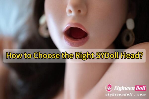 How to choose SY doll head